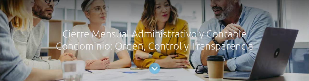 Cierre Mensual Administrativo y Contable Condominio: Orden, Control y Transparencia